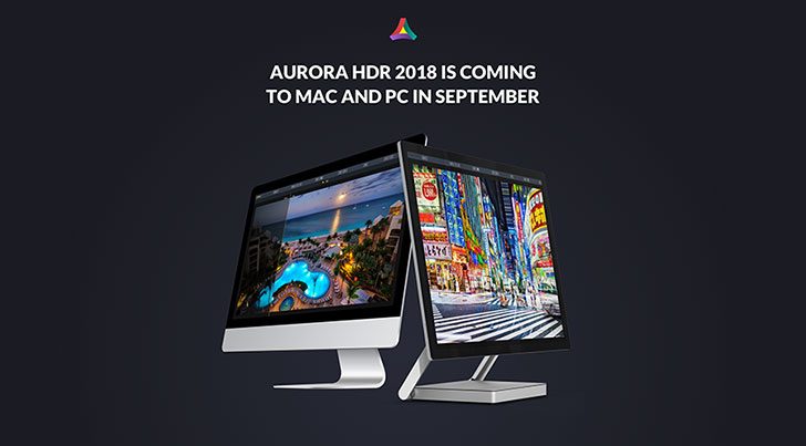 Aurora HDR 2018 Comes in September as the Ultimate Cross-Platform HDR Photo Solution