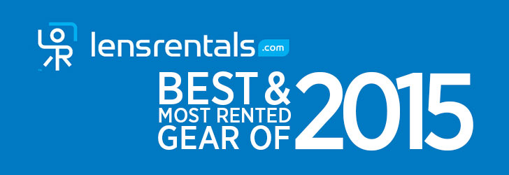 lensrentaslbestof - Best & Most Rented Gear of 2015 by LensRentals.com