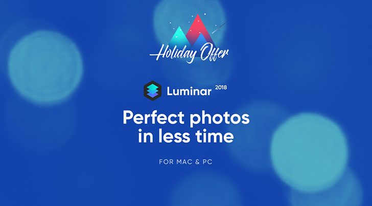 holidayluminar 728x403 - Macphun Starts Holiday Sale on Luminar 2018 for Windows & MacOS